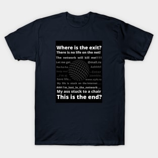 "There is no life on the net!" T-Shirt